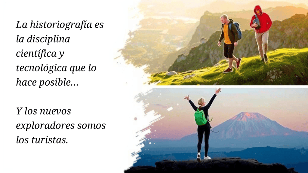 Los turistas somos los nuevos exploradores de la historia.